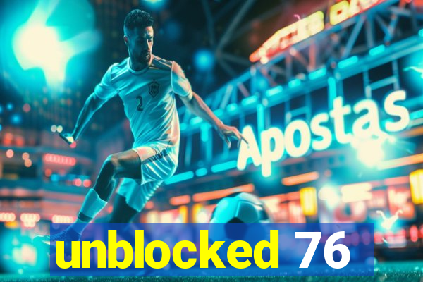 unblocked 76